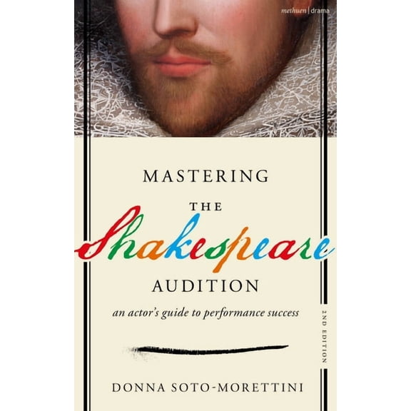 Mastering the Shakespeare Audition: An Actor's Guide to Performance Success, (Hardcover)
