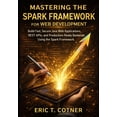 thumbnail image 1 of Mastering the Spark Framework for Web Development: Build Fast, Secure Java Web Applications, REST APIs, and Production-R, (Paperback), 1 of 1