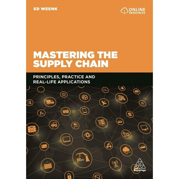 Mastering the Supply Chain: Principles, Practice and Real-Life Applications, (Hardcover)