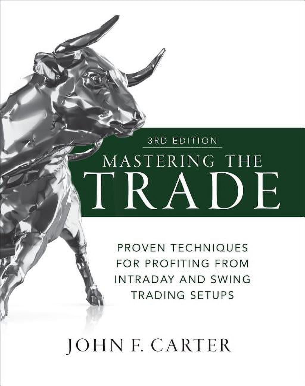 JOHN F CARTER Mastering the Trade, Third Edition: Proven Techniques for Profiting from Intraday and Swing Trading Setups (Hardcover)