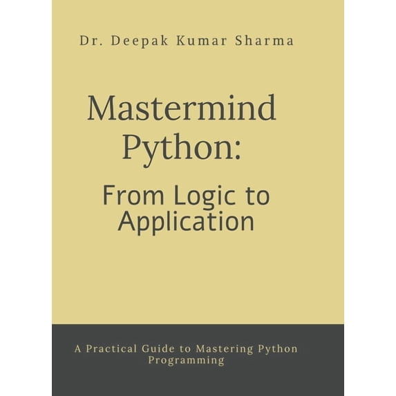 Mastermind Python: From Logic to Application: A Practical Guide to Mastering Python Programming, (Hardcover)
