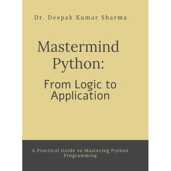 Mastermind Python: From Logic to Application: A Practical Guide to Mastering Python Programming, (Hardcover)