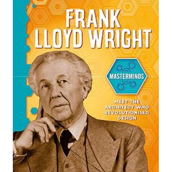 Masterminds: Frank Lloyd Wright