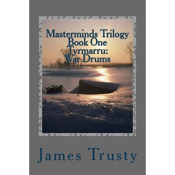 Masterminds Trilogy Book One Tyrmarru : War Drums
