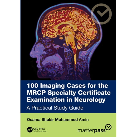 Masterpass 100 Imaging Cases for the MRCP Specialty Certificate Examination in Neurology: A Practical Study Guide, (Paperback)