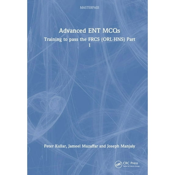 Masterpass Advanced ENT MCQs: Training to pass the FRCS (ORL-HNS) Part 1, (Hardcover)