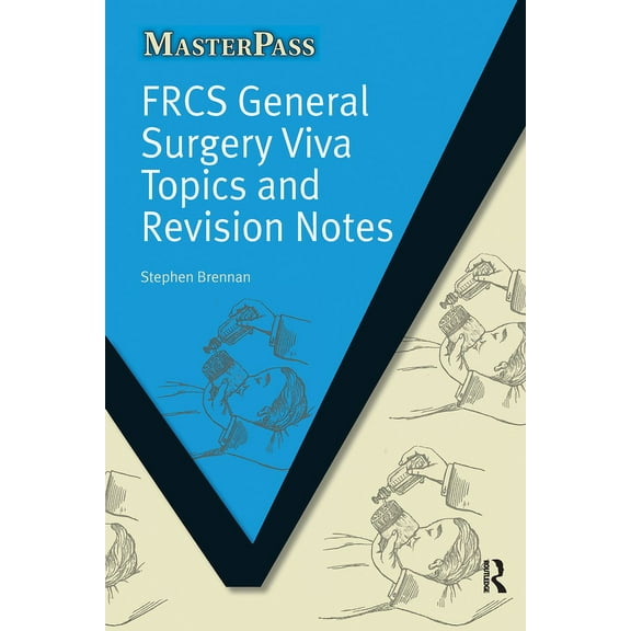Masterpass FRCS General Surgery Viva Topics and Revision Notes, (Paperback)
