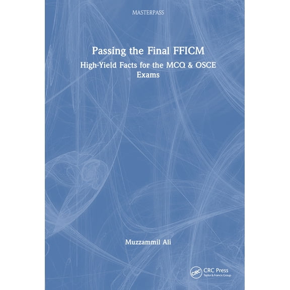 Masterpass Passing the Final FFICM: High-Yield Facts for the MCQ & OSCE Exams, (Hardcover)