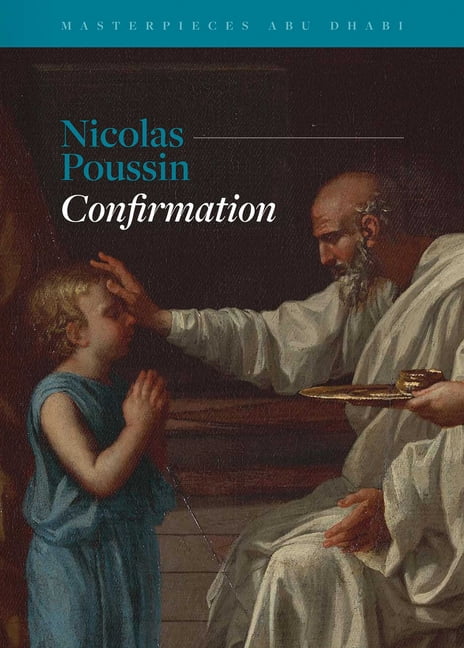 Masterpieces Abu Dhabi - Nicolas Poussin, Confirmation, (Hardcover)