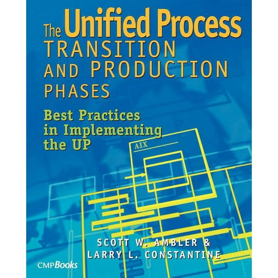 Masters Collection / Software Developmen The Unified Process Transition and Production Phases: Best Practices in Implementing the UP, (Paperback)