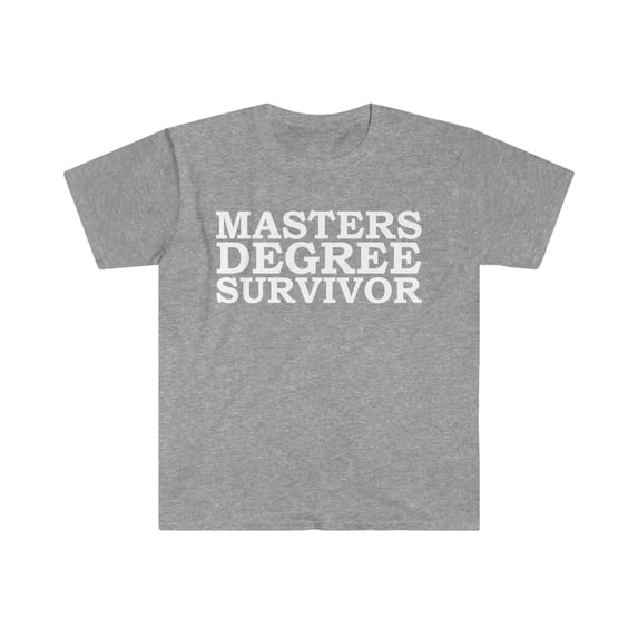 Masters Degree Survivor Unisex T-shirt S-3XL Graduation Graduate