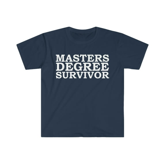 Masters Degree Survivor Unisex T-shirt S-3XL Graduation Graduate