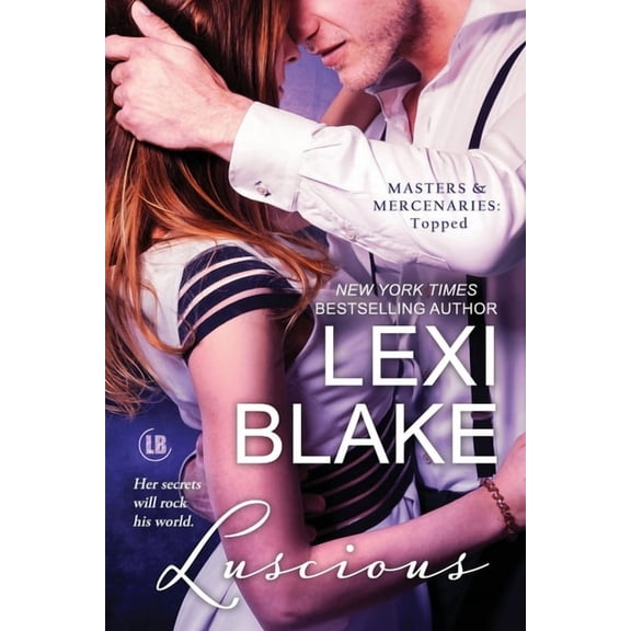 Masters and Mercenaries: Topped: Luscious (Paperback)
