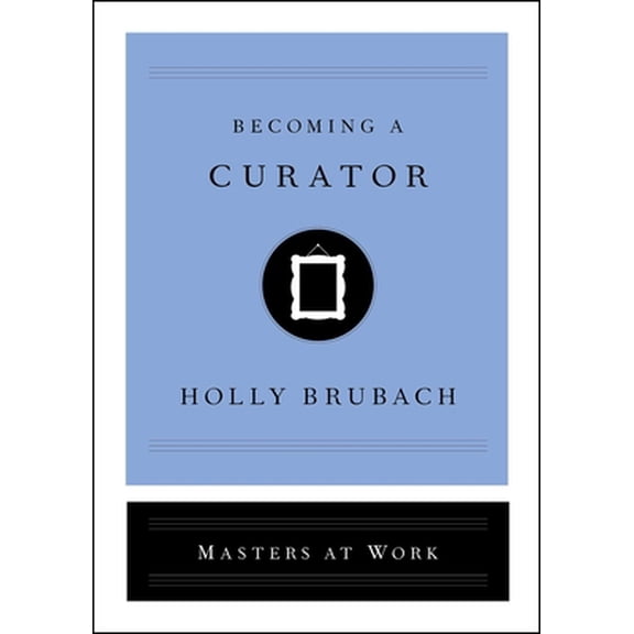 Pre-Owned Becoming a Curator (Hardcover) 1982126841 9781982126841