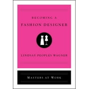 Masters at Work Becoming a Fashion Designer Hardcover