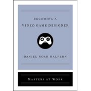 Masters at Work Becoming a Video Game Designer, Hardcover