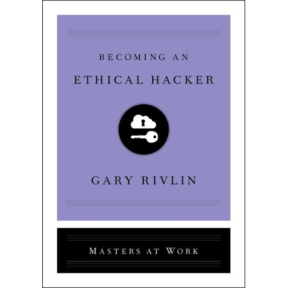 Masters at Work: Becoming an Ethical Hacker (Hardcover)
