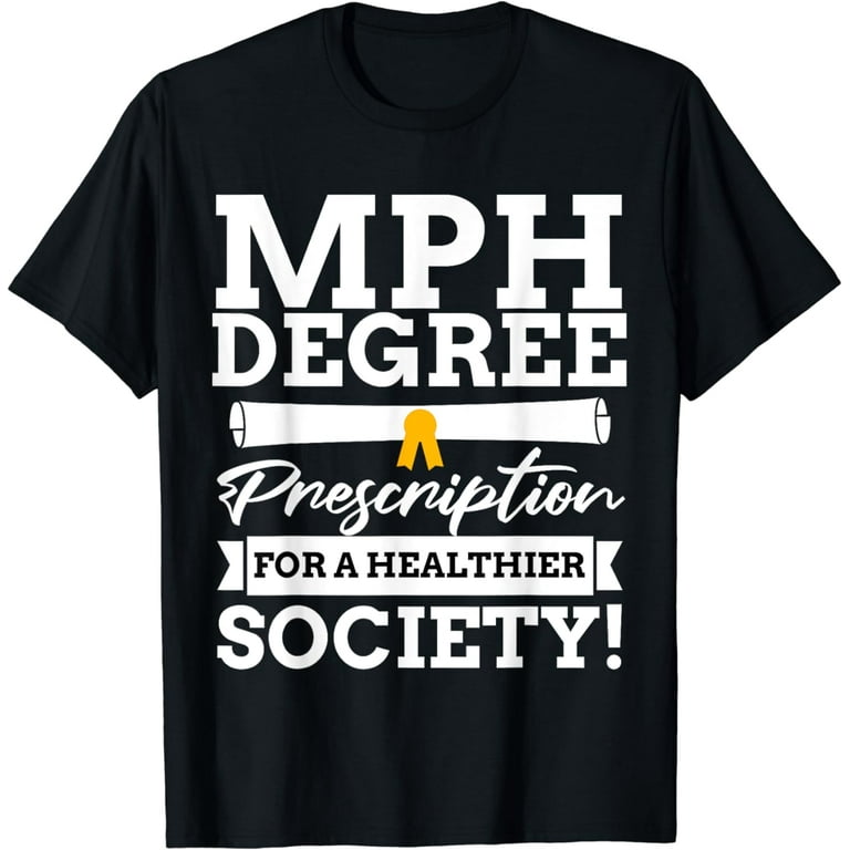 Master's In Public Health Graduate Degree Mph T Shirt Master's In Public Health Graduate Degree Mph T Shirt