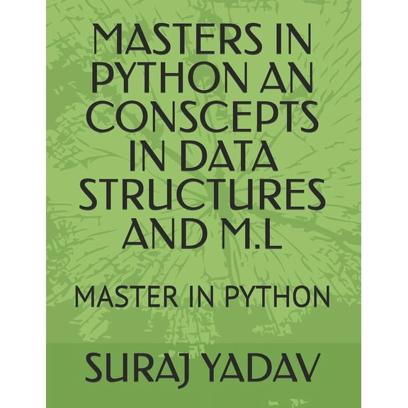 Masters in Python an Conscepts in Data Structures and M.L: Master in Python, (Paperback)