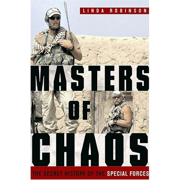 Pre-Owned Masters of Chaos: The Secret History of the Special Forces (Hardcover) 1586482491 9781586482497