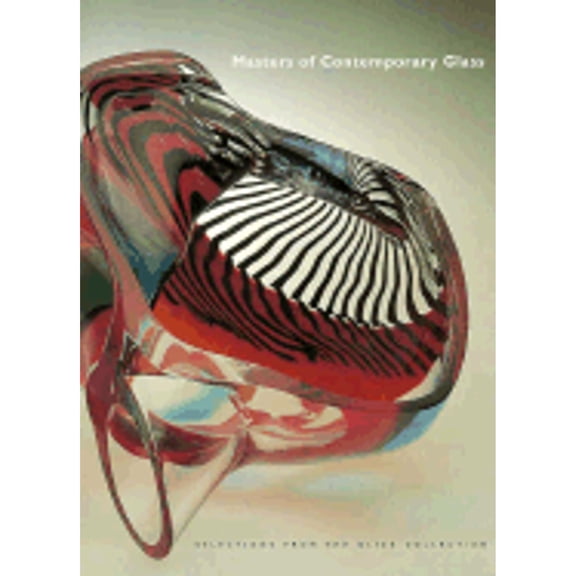 Pre-Owned Masters of Contemporary Glass: Selections from the Glick Collection (Paperback) 0936260653 9780936260655