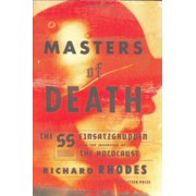 Masters of Death The SS-Einsatzgruppen and the Invention of the Holocaust