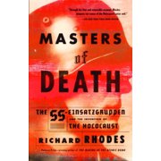 Masters of Death The SS-Einsatzgruppen and the Invention of the Holocaust, Paperback