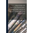 thumbnail image 1 of Masters of French Painting, 1850-1950, With a Selection of Old Masters, (Hardcover), 1 of 1