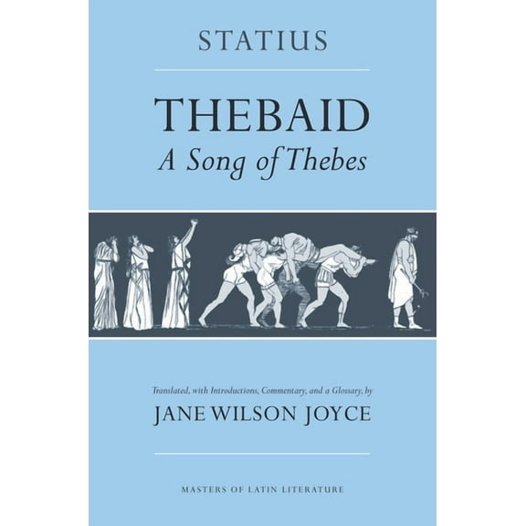 Masters of Latin Literature Thebaid: A Song of Thebes, (Paperback)