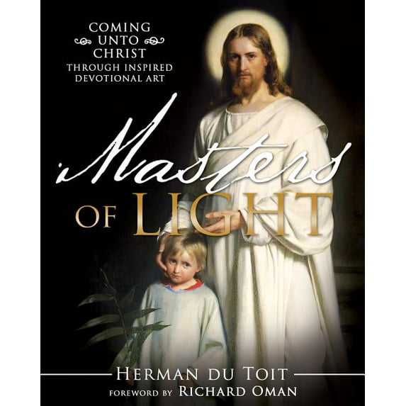 Masters of Light: Coming Unto Christ Through Inspired Devotional Art, (Hardcover)