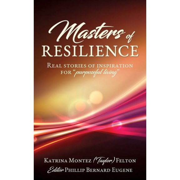 Masters of Resilience: Real stories of inspiration for "purposeful living", (Paperback)