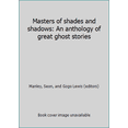 thumbnail image 1 of Pre-Owned Masters of shades and shadows: An anthology of great ghost stories (Hardcover) 038512743X 9780385127431, 1 of 1