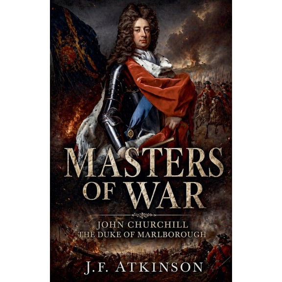 Masters of War Masters of War: John Churchill, Duke of Marlborough, Book 33, (Paperback)