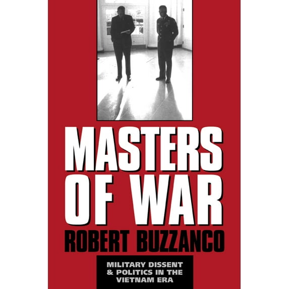 Masters of War: Military Dissent and Politics in the Vietnam Era, (Hardcover)