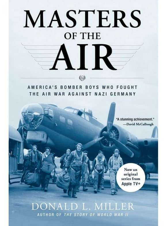 Masters of the Air : America's Bomber Boys Who Fought the Air War Against Nazi Germany (Paperback)