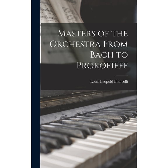Masters of the Orchestra From Bach to Prokofieff, (Hardcover)