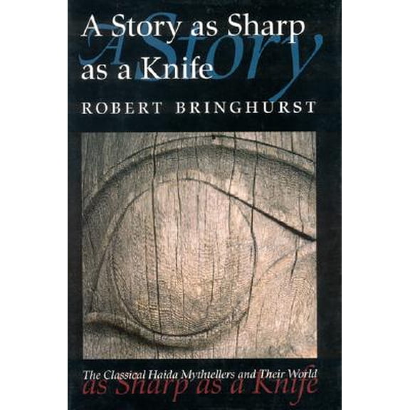 Pre-Owned Masterworks of the Classical Haida Mythtellers: A Story as Sharp as a Knife : The Classical Haida Mythtellers and Their World (Series #1) (Paperback)