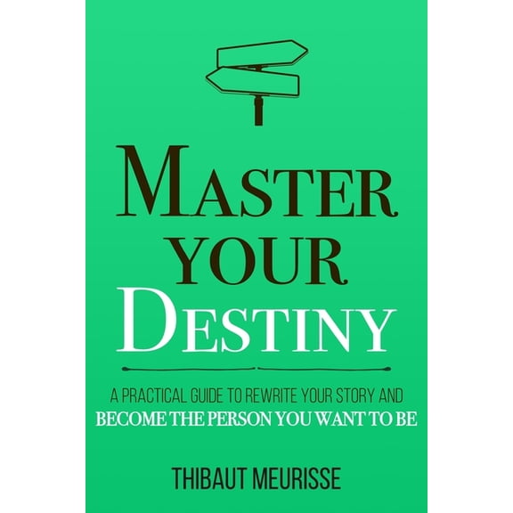 Pre-Owned Mastery: Master Your Destiny: A Practical Guide to Rewrite Your Story and Become the Person You Want to Be (Paperback)