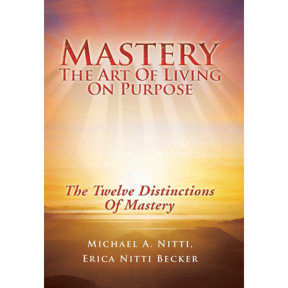 Mastery: The Art of Living on Purpose (Hardcover)