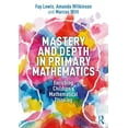 thumbnail image 1 of Mastery and Depth in Primary Mathematics: Enriching Children's Mathematical Thinking, (Paperback), 1 of 1