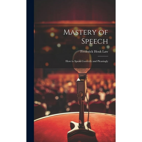 Mastery of Speech: How to Speak Correctly and Pleasingly (Hardcover)