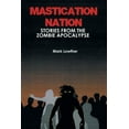 thumbnail image 1 of Mastication Nation : Stories from the Zombie Apocalypse, 1 of 1