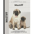 thumbnail image 1 of Pre-Owned Mastiff: A Comprehensive Guide to Owning and Caring for Your Dog (Comprehensive Owner's Guide) (Hardcover) 159378337X 9781593783372, 1 of 1
