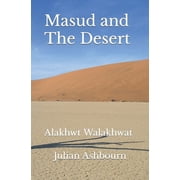 Masud Masud and The Desert Alakhwt Walakhwat, Paperback