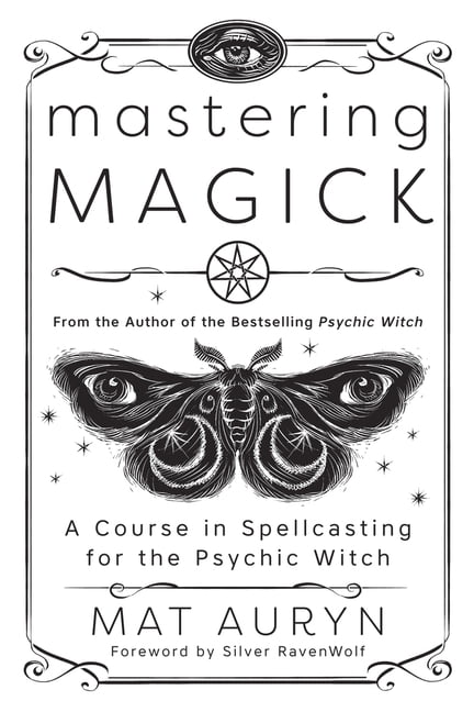 Mat Auryn's Psychic Witch: Mastering Magick: A Course in Spellcasting for the Psychic Witch (Paperback)