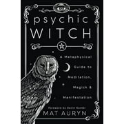 Mat Auryns Psychic Witch Psychic Witch A Metaphysical Guide to Meditation, Magick & Manifestation, Paperback