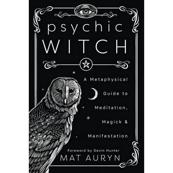 Mat Auryn's Psychic Witch Psychic Witch: A Metaphysical Guide to Meditation, Magick & Manifestation, (Paperback)