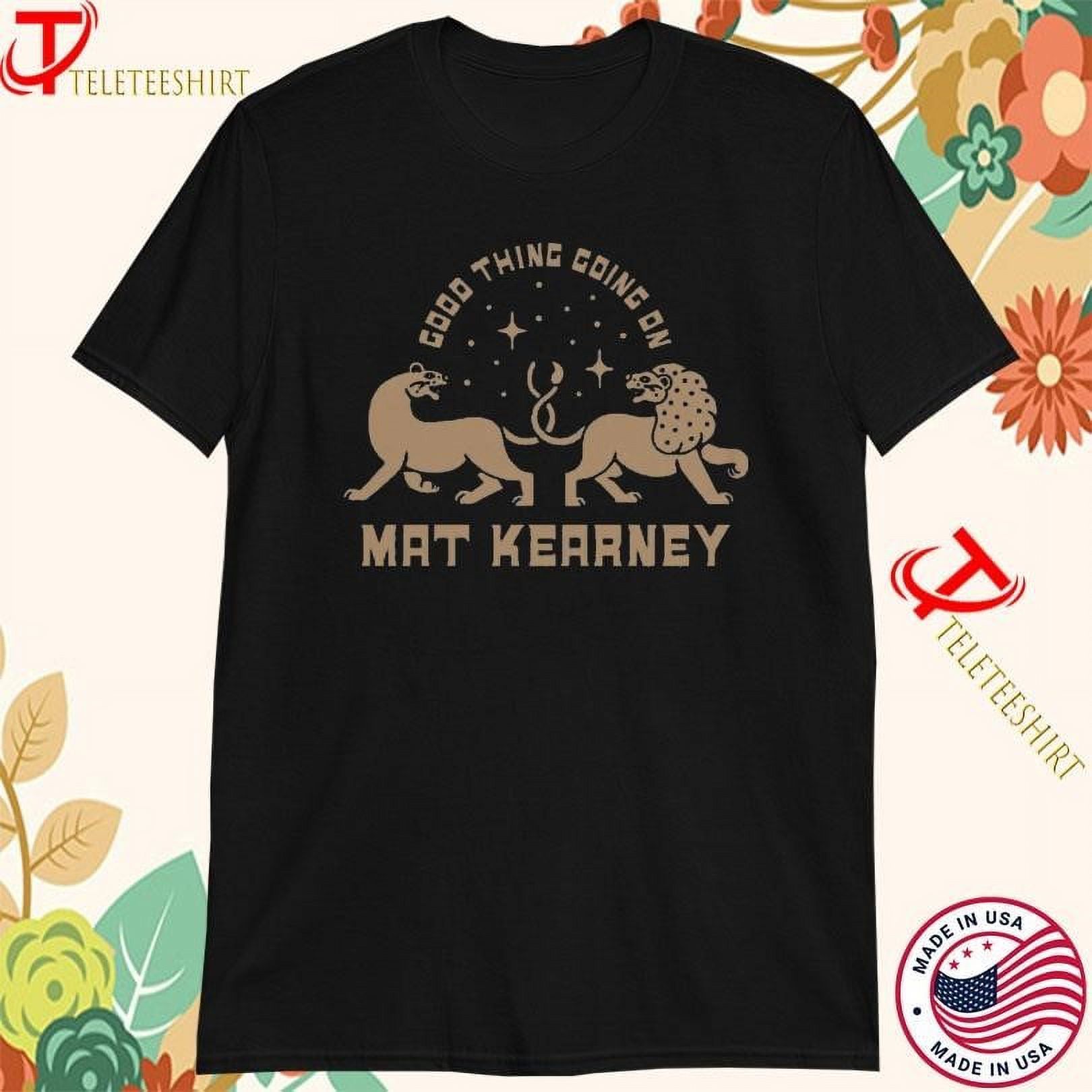 Mat Kearney Good Thing Going On Tshirts