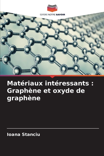 MatÃ©riaux intÃ©ressants: GraphÃ¨ne et oxyde de graphÃ¨ne, (Paperback)