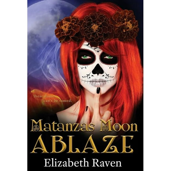 Matanzas Moon Matanzas Moon: Ablaze, Book 2, (Hardcover)
